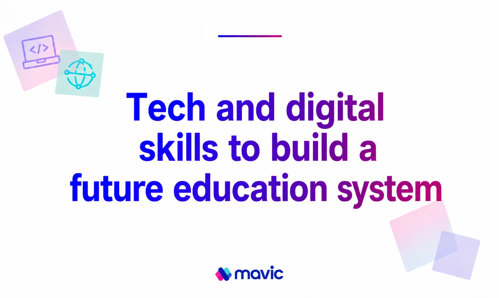 Tech and digital skills to build a future education system