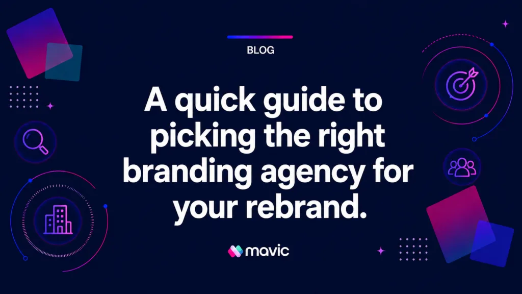 A quick guide to picking the right branding agency for your rebrand