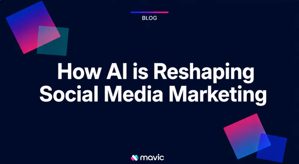 How AI is Reshaping Social Media Marketing