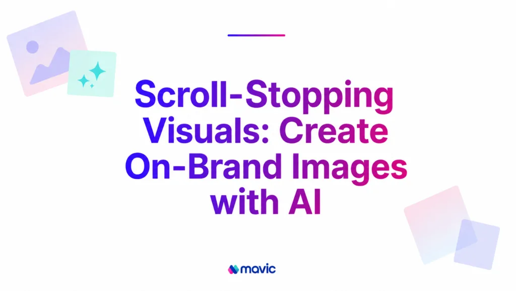 Scroll-Stopping Visuals: Create On-Brand Images with AI