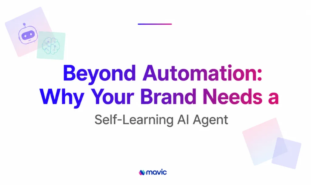 Beyond Automation: Why Your Brand Needs a Self-Learning AI Agent