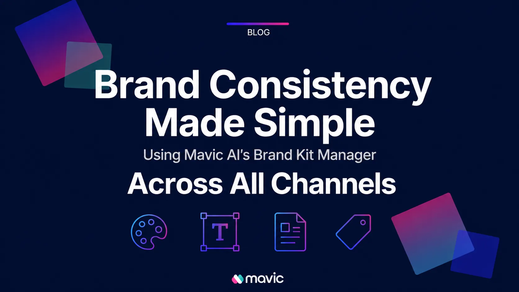 Brand Consistency Made Simple: Using Mavic AI’s Brand Kit Manager Across All Channels