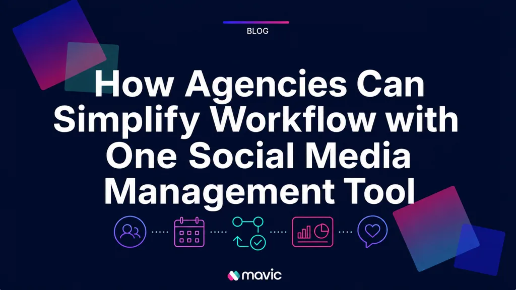 How Agencies Can Simplify Workflow with One Social Media Management Tool