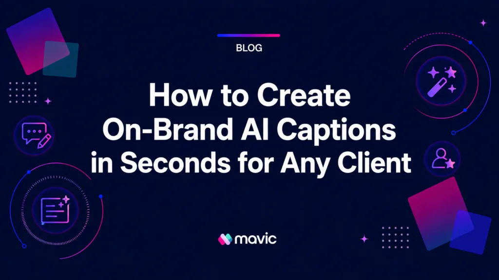 How to Create On-Brand AI Captions in Seconds for Any Client