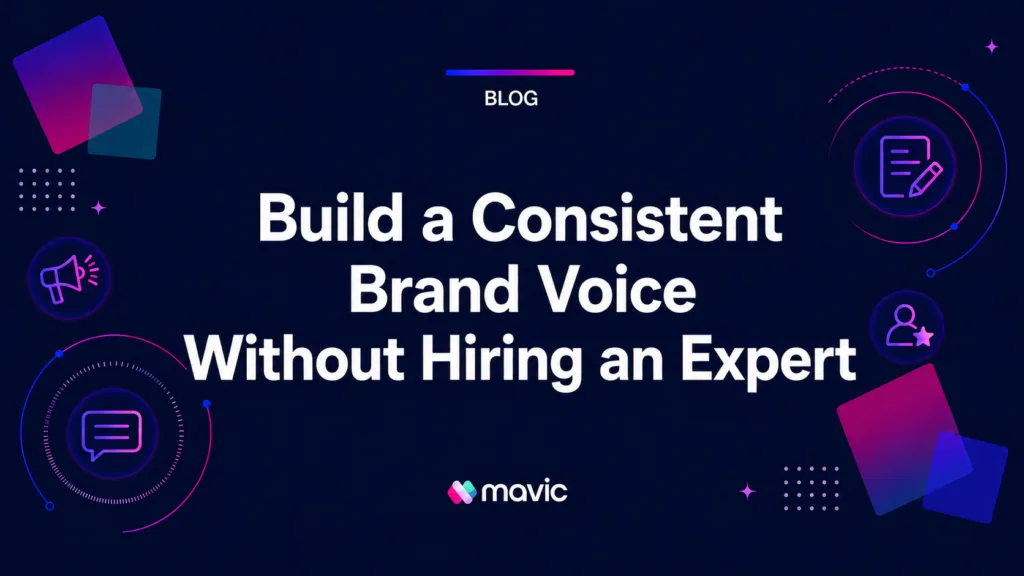 Build a Consistent Brand Voice Without Hiring an Expert