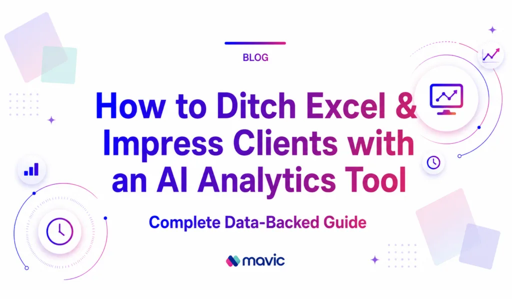 How to Ditch Excel & Impress Clients with an AI Analytics Tool