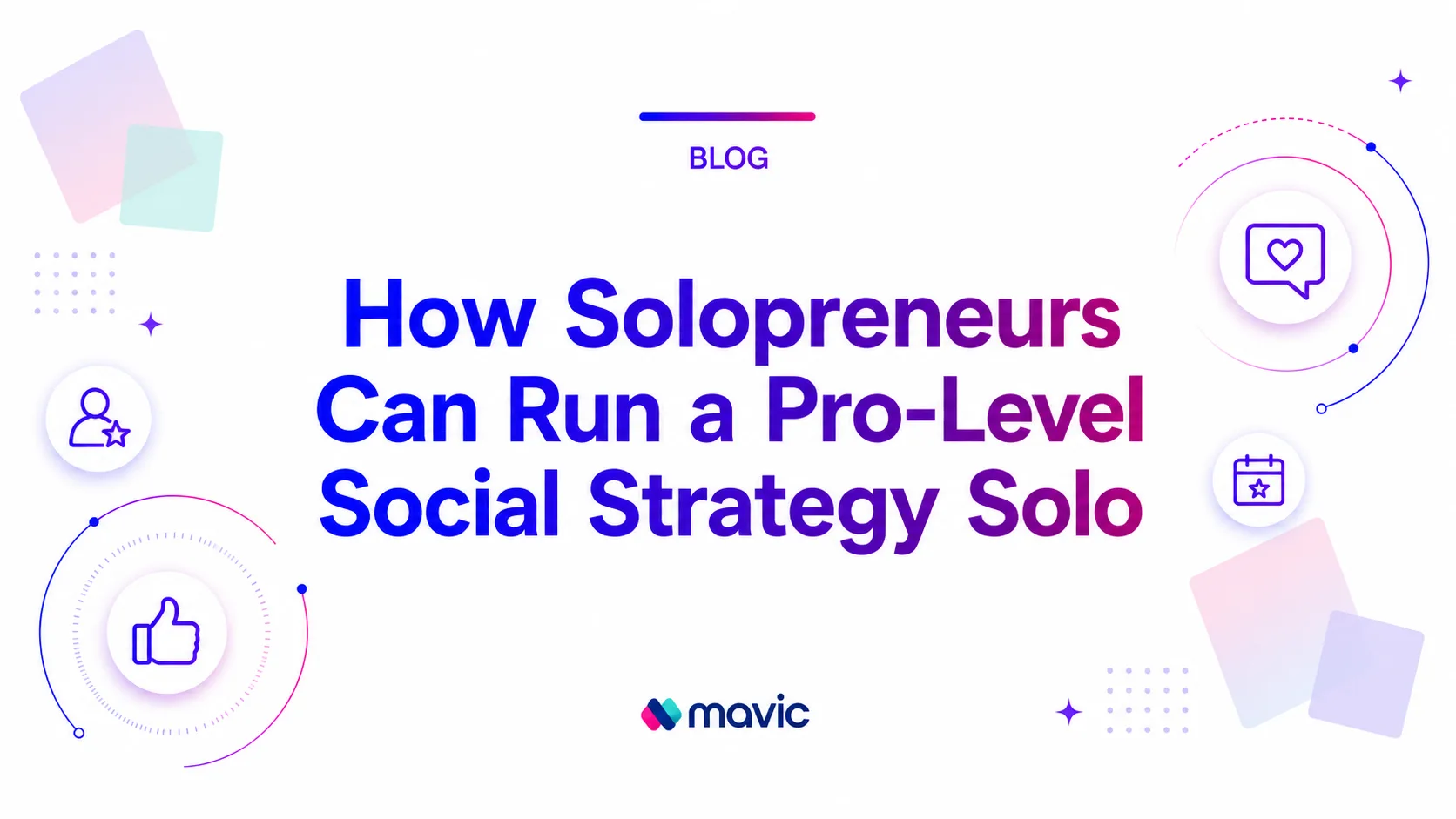 How Solopreneurs Can Run a Pro-Level Social Strategy Solo