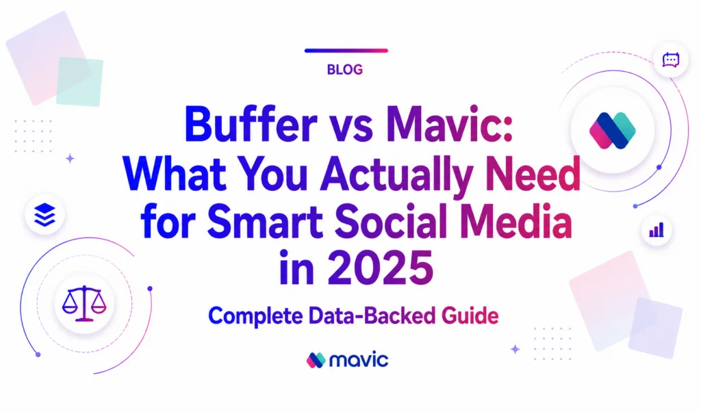 Buffer vs Mavic: What You Actually Need for Smart Social Media in 2025