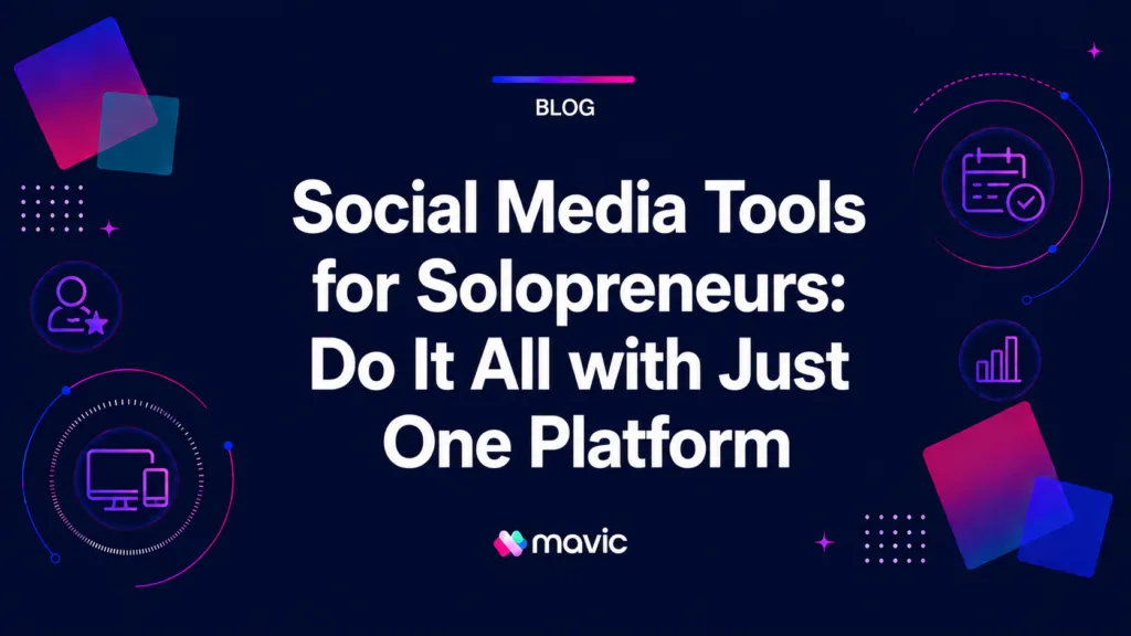 Social Media Tools for Solopreneurs: Do It All with Just One Platform