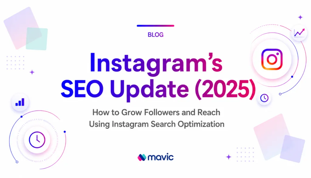 Instagram’s SEO Update (2025): How to Grow Followers and Reach Using Instagram Search Optimization