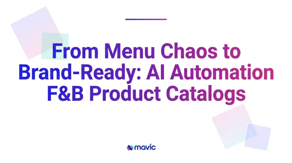 From Menu Chaos to Brand-Ready: AI Automation for F&B Product Catalogs