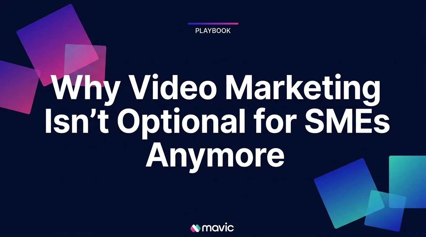 Why Video Marketing Isn’t Optional for SMEs Anymore