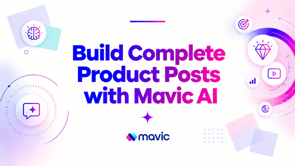 Build Complete Product Posts with Mavic AI