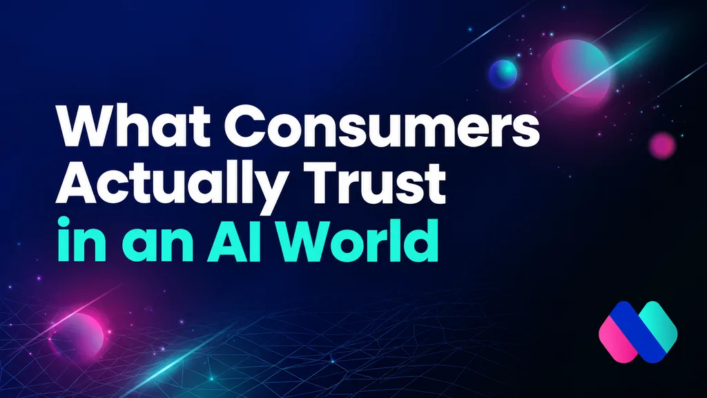 What Consumers Actually Trust in an AI World