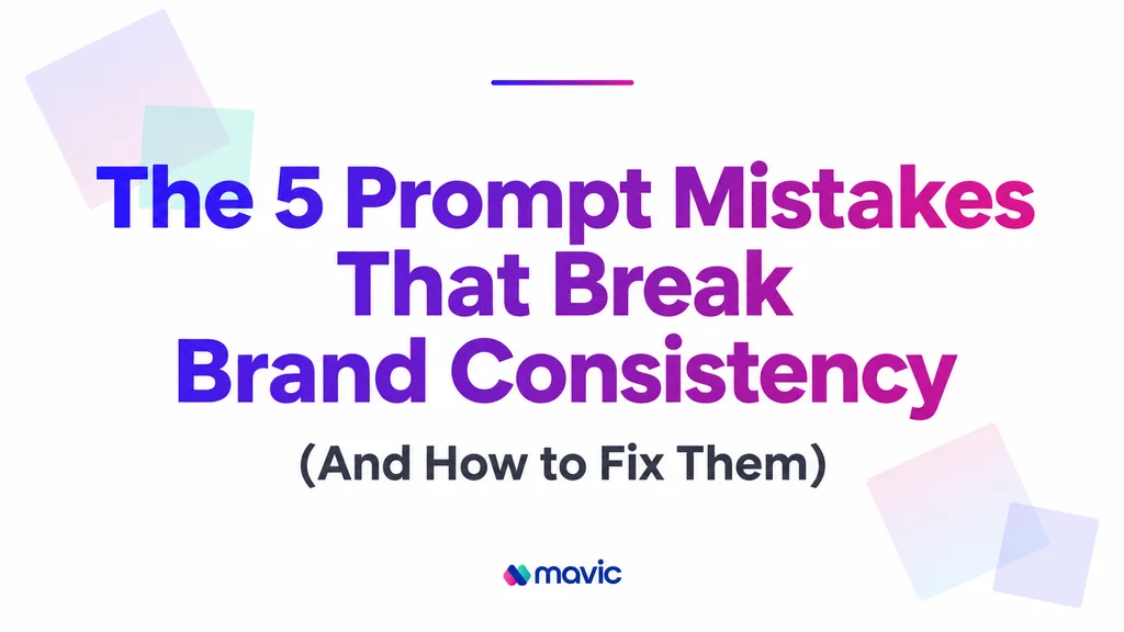 The 5 Prompt Mistakes That Break Brand Consistency